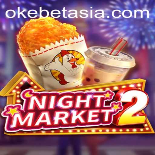Exploring the Exciting World of NightMarket2 with OKEBET